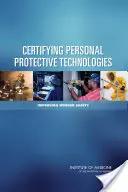 Certificarea tehnologiilor de protecție individuală: Îmbunătățirea siguranței lucrătorilor - Certifying Personal Protective Technologies: Improving Worker Safety