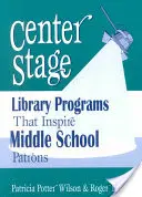 Scena centrală: Programe de bibliotecă care inspiră utilizatorii din școlile gimnaziale - Center Stage: Library Programs That Inspire Middle School Patrons