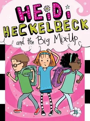Heidi Heckelbeck și marea încurcătură, 18 - Heidi Heckelbeck and the Big Mix-Up, 18