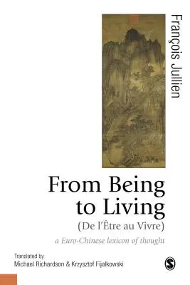 De la a fi la a trăi: Un lexicon euro-chinez al gândirii - From Being to Living: A Euro-Chinese Lexicon of Thought