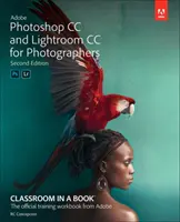 Adobe Photoshop și Lightroom Classic CC Classroom in a Book (versiune 2019) - Adobe Photoshop and Lightroom Classic CC Classroom in a Book (2019 Release)