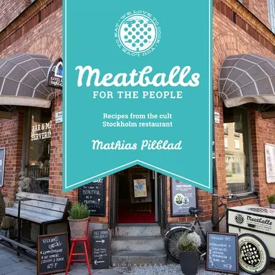 Chifteluțe pentru oameni: Rețete de la restaurantul cult din Stockholm - Meatballs for the People: Recipes from the Cult Stockholm Restaurant
