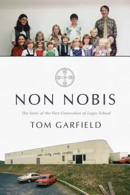 Non Nobis: Povestea primei generații a Școlii Logos - Non Nobis: The Story of the First Generation of Logos School
