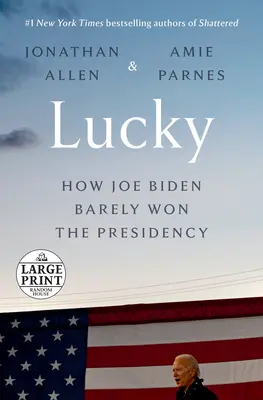 Lucky: Cum a câștigat Joe Biden președinția cu greu - Lucky: How Joe Biden Barely Won the Presidency