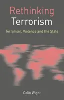 Rethinking Terrorism: Terorism, violență și stat - Rethinking Terrorism: Terrorism, Violence and the State