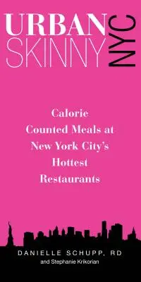 Urban Skinny NYC: Mese cu calorii numărate la cele mai tari restaurante din New York - Urban Skinny NYC: Calorie Counted Meals at New York City's Hottest Restaurants
