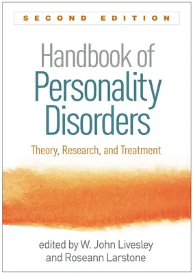 Manual de tulburări de personalitate, ediția a doua: Teorie, cercetare și tratament - Handbook of Personality Disorders, Second Edition: Theory, Research, and Treatment