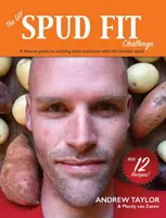 The DIY Spud Fit Challenge: Un ghid practic pentru combaterea dependenței de mâncare cu umilul cartof - The DIY Spud Fit Challenge: A How-To Guide To Tackling Food Addiction With The Humble Spud
