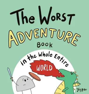 Cea mai proastă carte de aventuri din întreaga lume - The Worst Adventure Book in the Whole Entire World