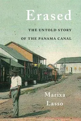 Erased: Povestea neștiută a Canalului Panama: The Untold Story of the Panama Canal - Erased: The Untold Story of the Panama Canal