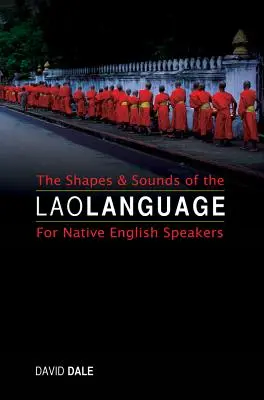 Formele și sunetele limbii lao: Pentru vorbitorii nativi de engleză - The Shapes and Sounds of the Lao Language: For Native English Speakers