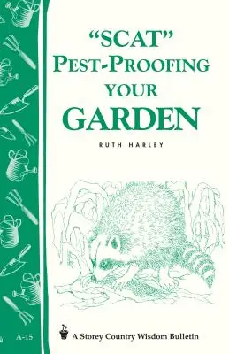 Pest-Proofing Your Garden: Buletinul Storey's Country Wisdom A-15 - Pest-Proofing Your Garden: Storey's Country Wisdom Bulletin A-15
