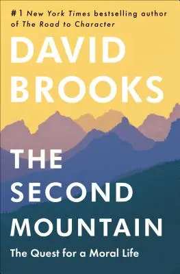 Al doilea munte: Căutarea unei vieți morale (The Quest for a Moral Life) - The Second Mountain: The Quest for a Moral Life