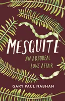 Mesquite: O poveste de dragoste arboricolă - Mesquite: An Arboreal Love Affair