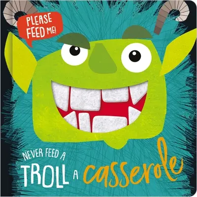 Să nu hrănești niciodată un trol cu o caserolă - Never Feed a Troll a Casserole