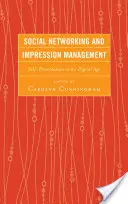 Rețelele sociale și gestionarea impresiilor: Autoprezentarea în era digitală - Social Networking and Impression Management: Self-Presentation in the Digital Age