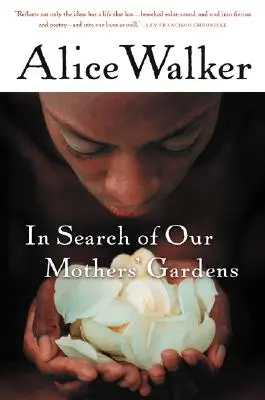 In Search of Our Mothers' Gardens: Proză feministă - In Search of Our Mothers' Gardens: Womanist Prose
