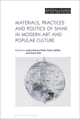 Materiale, practici și politici ale strălucirii în arta modernă și cultura populară - Materials, Practices, and Politics of Shine in Modern Art and Popular Culture