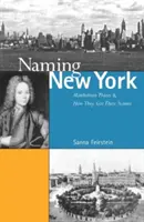 Numirea New York-ului: Locurile din Manhattan și cum și-au primit numele - Naming New York: Manhattan Places and How They Got Their Names