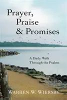 Rugăciune, laudă și promisiuni: O plimbare zilnică prin psalmi - Prayer, Praise & Promises: A Daily Walk Through the Psalms