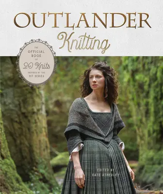 Outlander Knitting: Cartea oficială a 20 de tricotaje inspirate de serialul de succes - Outlander Knitting: The Official Book of 20 Knits Inspired by the Hit Series
