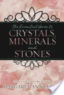 Ghidul esențial pentru cristale, minerale și pietre (The Essential Guide to Crystals, Minerals and Stones) - The Essential Guide to Crystals, Minerals and Stones
