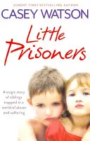 Micii prizonieri: Povestea tragică a unor frați prinși într-o lume a abuzurilor și a suferinței - Little Prisoners: A Tragic Story of Siblings Trapped in a World of Abuse and Suffering