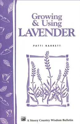 Cultivarea și utilizarea lavandei: Buletinul Storey's Country Wisdom A-155 - Growing & Using Lavender: Storey's Country Wisdom Bulletin A-155