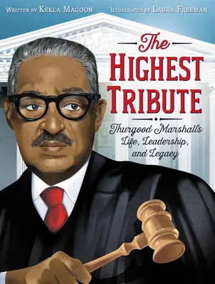 Cel mai înalt omagiu: Viața, conducerea și moștenirea lui Thurgood Marshall - The Highest Tribute: Thurgood Marshall's Life, Leadership, and Legacy