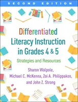 Instruirea diferențiată a alfabetizării în clasele a patra și a cincea, ediția a doua: Strategii și resurse - Differentiated Literacy Instruction in Grades 4 and 5, Second Edition: Strategies and Resources