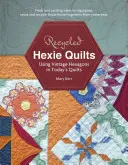 Cuverturi Hexie Reciclate: Utilizarea hexagoanelor de epocă în cuverturile de astăzi - Recycled Hexie Quilts: Using Vintage Hexagons in Today's Quilts