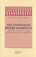 Manifestul speciilor însoțitoare: Câini, oameni și alteritate semnificativă - The Companion Species Manifesto: Dogs, People, and Significant Otherness