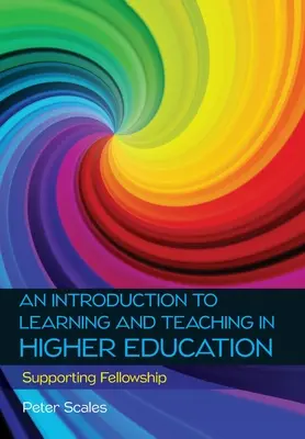 O introducere în învățare și predare în învățământul superior: Sprijinirea bursei - An Introduction to Learning and Teaching in Higher Education: Supporting Fellowship
