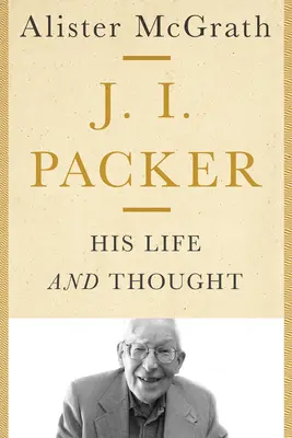 J. I. Packer: viața și gândirea sa - J. I. Packer: His Life and Thought
