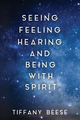 A vedea, a simți, a auzi și a fi cu spiritul - Seeing, Feeling, Hearing and Being with Spirit