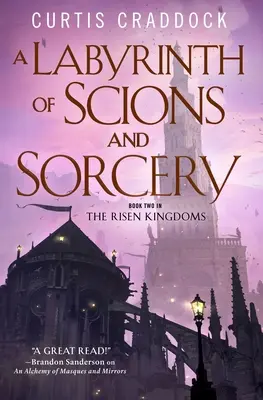 Un labirint de mucenici și vrăjitorie: Cartea a doua din regatele reînviate - A Labyrinth of Scions and Sorcery: Book Two in the Risen Kingdoms