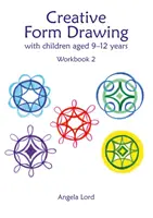 Desenul creativ al formei cu copii cu vârste cuprinse între 9 și 12 ani - Carte de lucru 2 - Creative Form Drawing with Children Aged 9-12 - Workbook 2