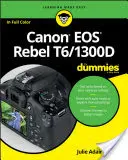 Canon EOS Rebel T6/1300d pentru Dummies - Canon EOS Rebel T6/1300d for Dummies