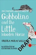 Alte aventuri ale lui Gobbolino și ale Căluțului de lemn - Further Adventures of Gobbolino and the Little Wooden Horse