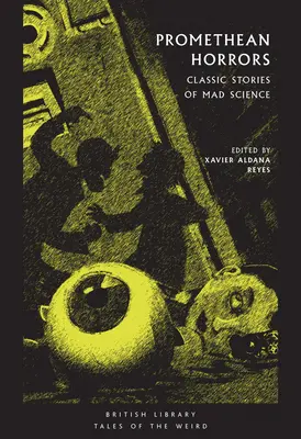 Promethean Horrors: Povestiri clasice de știință nebună - Promethean Horrors: Classic Stories of Mad Science