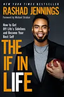 The If in Life: Cum să ieși de pe marginile vieții și să devii cel mai bun eu al tău - The If in Life: How to Get Off Life's Sidelines and Become Your Best Self