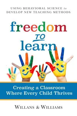 Libertatea de a învăța: Crearea unei săli de clasă în care fiecare copil prosperă - Freedom to Learn: Creating a Classroom Where Every Child Thrives
