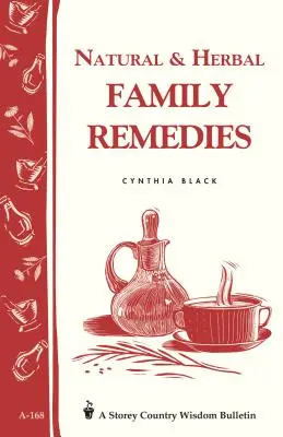 Remedii de familie naturale și pe bază de plante: Storey's Country Wisdom Bulletin A-168 - Natural & Herbal Family Remedies: Storey's Country Wisdom Bulletin A-168