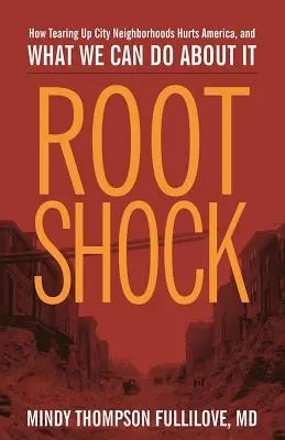 Șocul rădăcinilor: Cum afectează America distrugerea cartierelor urbane și ce putem face în această privință - Root Shock: How Tearing Up City Neighborhoods Hurts America, and What We Can Do about It