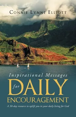 Mesaje inspiraționale pentru încurajare zilnică: O resursă de 30 de zile pentru a te înălța în viața ta zilnică pentru Dumnezeu - Inspirational Messages for Daily Encouragement: A 30-day resource to uplift you in your daily living for God
