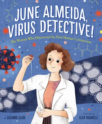 June Almeida, Virus Detective! Femeia care a descoperit primul coronavirus uman - June Almeida, Virus Detective!: The Woman Who Discovered the First Human Coronavirus