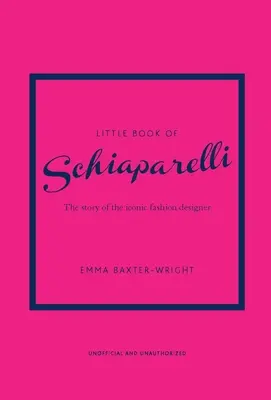 Mica carte a lui Schiaparelli: Povestea casei de modă emblematice - Little Book of Schiaparelli: The Story of the Iconic Fashion House