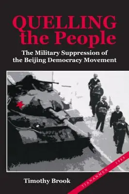 Înăbușirea poporului: Suprimarea militară a mișcării pentru democrație de la Beijing - Quelling the People: The Military Suppression of the Beijing Democracy Movement