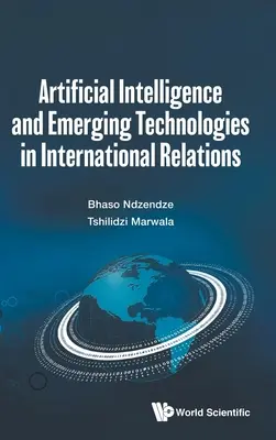Inteligența artificială și tehnologiile emergente în relațiile internaționale - Artificial Intelligence and Emerging Technologies in International Relations