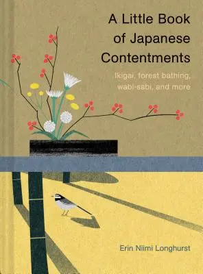 O mică carte de conținuturi japoneze: Ikigai, Forest Bathing, Wabi-Sabi, and More (Japanese Books, Mindfulness Books, Books about Culture, Spiritual - A Little Book of Japanese Contentments: Ikigai, Forest Bathing, Wabi-Sabi, and More (Japanese Books, Mindfulness Books, Books about Culture, Spiritual